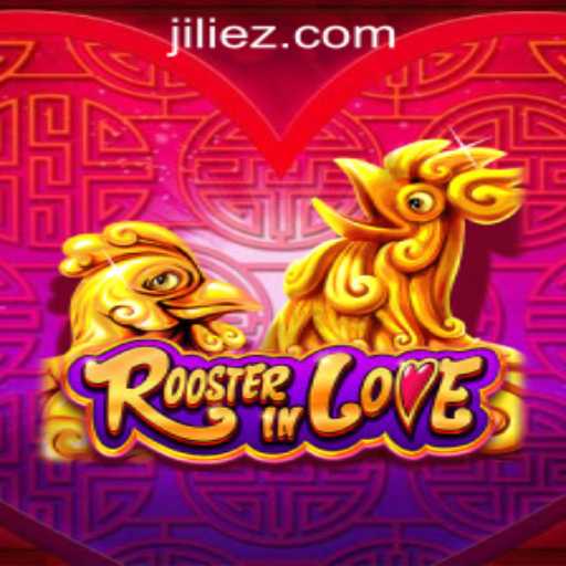 Exploring RoosterInLove Game at EZJili Casino: A Comprehensive Guide