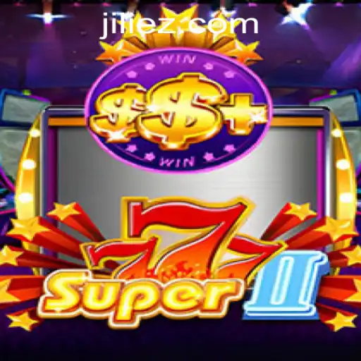 Discovering the Thrill of Super777II at EZJili Casino